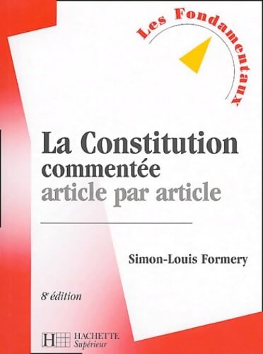 La Constitution commentée : Article par article - Simon-Louis Formery - Livre