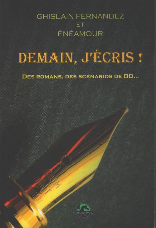 Demain j'écris ! : Des romans des scénarios de bd... - Ghislain Fernandez - Livre