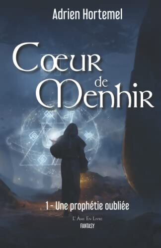 Coeur de Menhir Tome I : Une prophétie oubliée - Adrien Hortemel - Livre