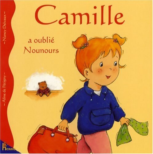 Camille a oublié nounours - Aline De Pétigny - Livre