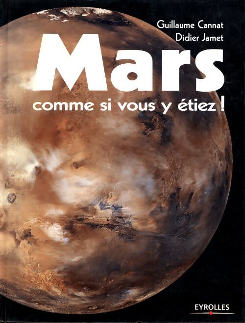 Mars comme si vous y étiez ! - Guillaume Cannat - Livre