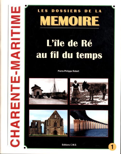 Ile de re au fil du temps t. 1 - Pierre-Philippe Robert - Livre