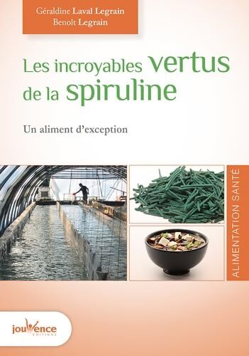 Les incroyables vertus de la spiruline - Benoît Legrain - Livre