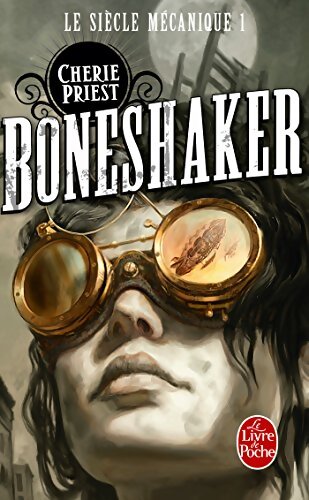 Boneshaker - Cherie Priest - Livre