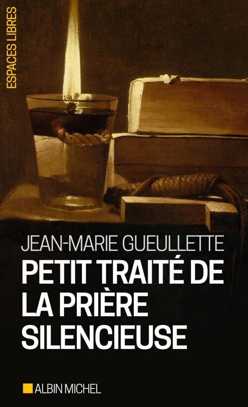Petit traité de la prière silencieuse - Jean-Marie Gueullette - Livre