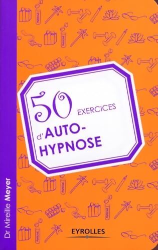 50 exercices d'autohypnose. - Mireille Meyer - Livre