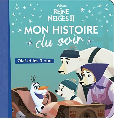 LA REINE DES NEIGES 2 - Olaf et les trois ours - Disney - Collectif - Livre