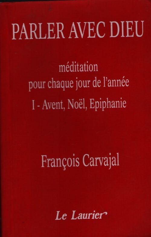 Parler avec dieu Tome I : Avent noël epiphanie - Carvajal - Livre
