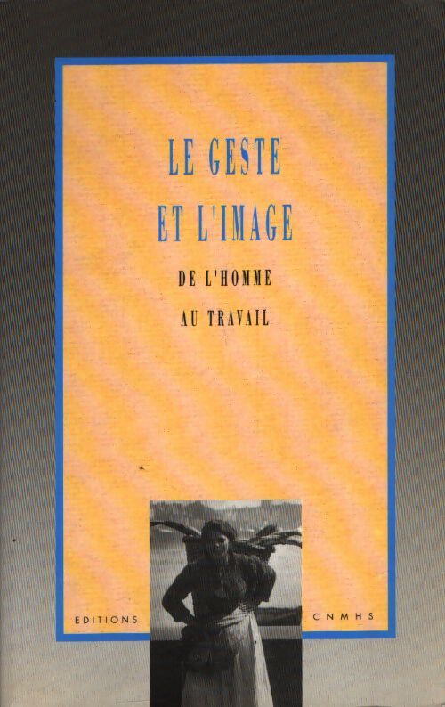 Le geste et l'image de l'homme au travail - Collectif - Livre