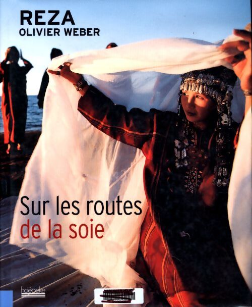 Sur les routes de la soie - Olivier Weber - Livre