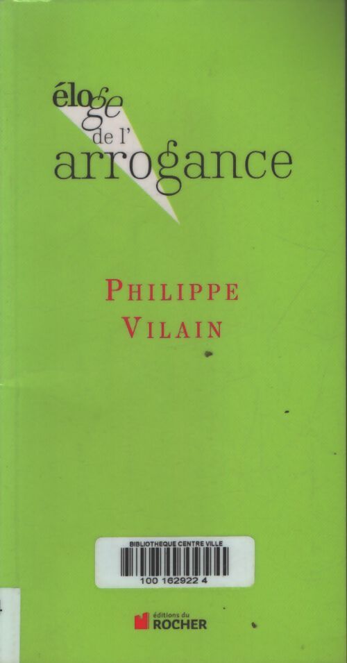 Eloge de l'arrogance - Philippe Vilain - Livre