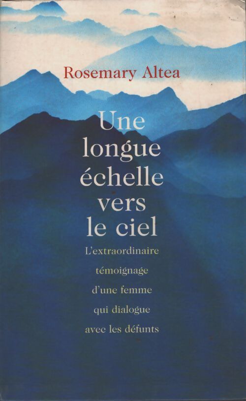 Une longue échelle vers le ciel - Rosemary Altea - Livre