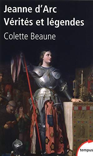 Jeanne d'arc vérités et légendes - Colette Beaune - Livre
