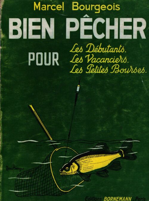 Bien pêcher pour les débutants, les vacanciers, les petites bourses - Marcel Bourgeois - Livre