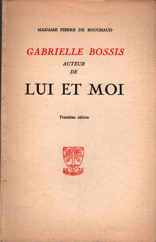 Gabrielle Bossis auteur de lui et moi - Pierre Madame De Bouchaud - Livre