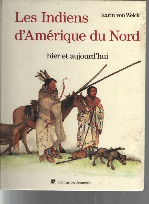 Les indiens d'amérique du nord : Hier et aujourd'hui - Karin Von Welck - Livre