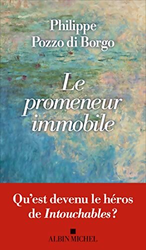 Le Promeneur immobile - Philippe Pozzo Di Borgo - Livre