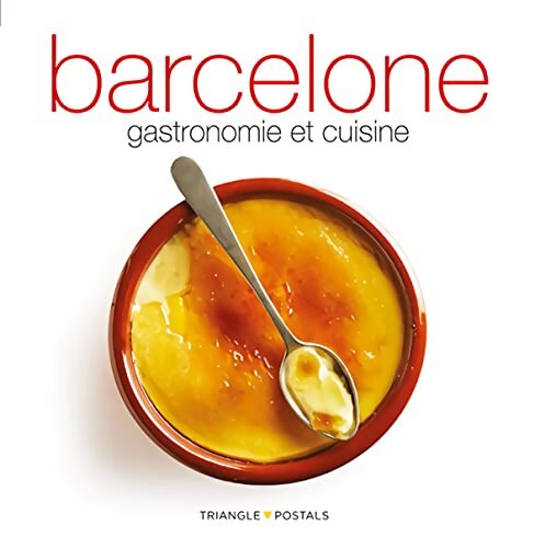 Barcelone Gastronomie Et Cuisine - Toni Monné - Livre