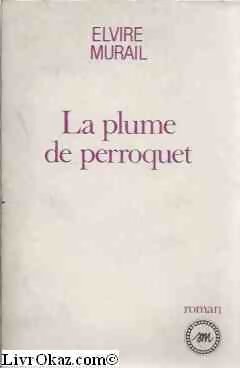 La Plume de perroquet - Elvire Murail - Livre