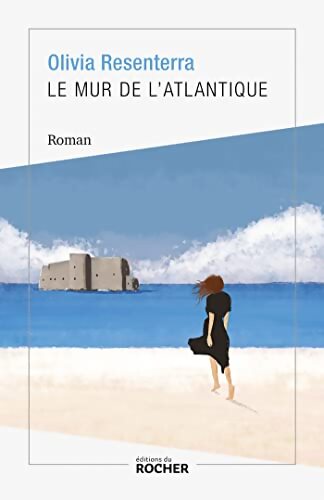 Le mur de l'Atlantique - Olivia Resenterra - Livre