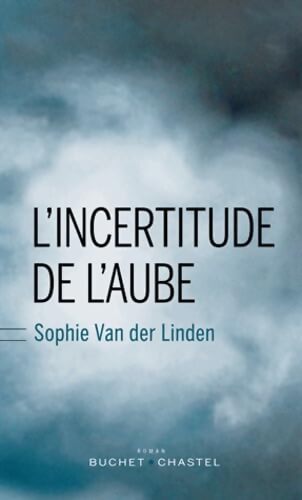L'incertitude de l'aube - Sophie Van Der Linden - Livre