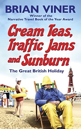 Cream Teas Traffic Jams and Sunburn : The Great British Holiday - Brian Viner - Livre