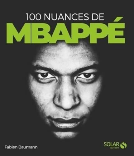 100 nuances de Kylian Mbappé - Fabien Baumann - Livre