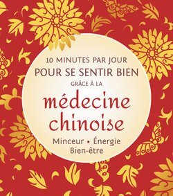 10 minutes par jour pour se sentir bien grâce à la médecine chinoise Minceur. Énergie. Bien-être - Collectif - Livre