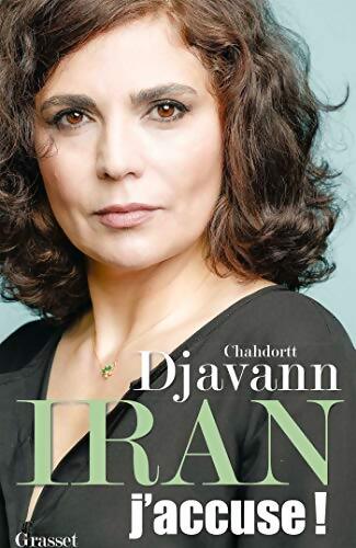 Iran : J'accuse !: essai - Chahdortt Djavann - Livre