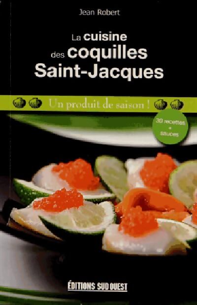 Cuisine Des Coquilles Saint-Jacques - Jean Robert - Livre