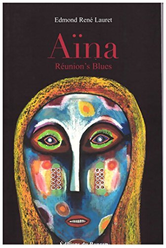 Aïna Réunion's Blues - Edmond René Lauret - Livre