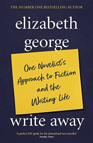 Write Away : One Novelist's Approach To Fiction and the Writing Life - Elizabeth George - Livre