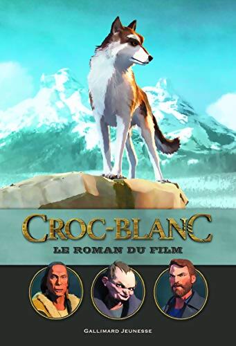 Croc-Blanc : Le roman du film - Michel Leydier - Livre