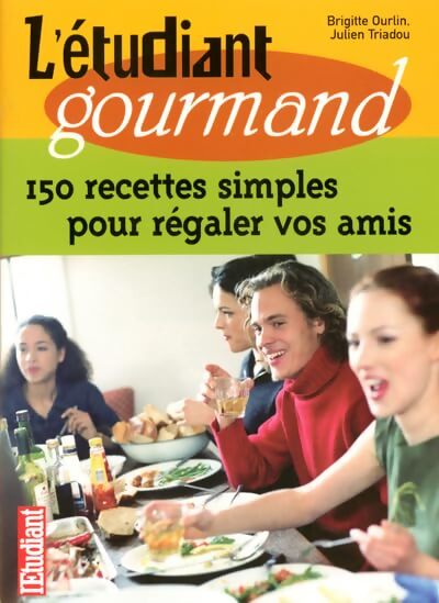 L'étudiant gourmand 150 recettes simples pour régaler vos amis - Julien Triadou - Livre