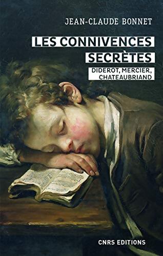 Les connivences secrètes - Diderot Mercier Chateaubriand - Jean-Claude Bonnet - Livre