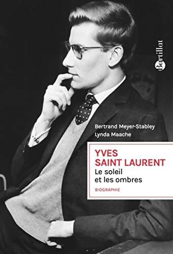 Yves Saint Laurent le soleil et les ombres - Bertrand Meyer-Stabley - Livre