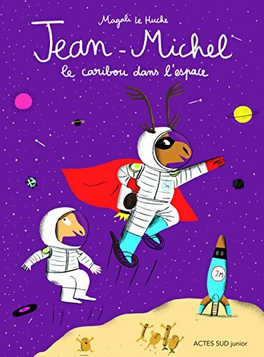 Jean-Michel le caribou dans l'espace - Magali Le Huche - Livre