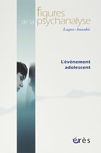 Figures de la psychanalyse 33 - l'évènement adolescent - Collectif - Livre