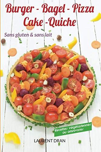 Burger Bagel Pizza Cake Tarte sans gluten et sans lait - Laurent Dran - Livre