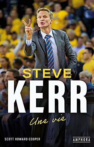 STEVE KERR : UNE VIE - SCOTT HOWARD-COOPER - Livre