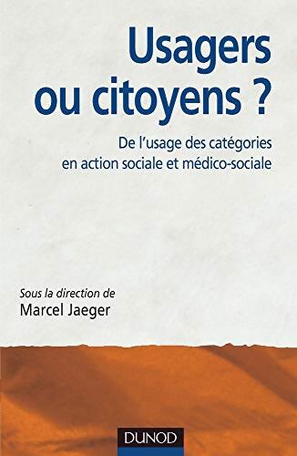 Usagers ou citoyens ? De l'usage des catégories en action sociale et médico-sociale : De l'usage des catégories en action sociale et médico-sociale - Guillaume Malochet - Livre