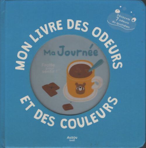 Mon livre des odeurs et des couleurs - ma journée - Ivan Calmet - Livre