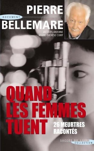 Quand les femmes tuent : La suite - Pierre Bellemare - Livre