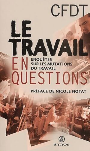 Le Travail en questions : Enquêtes sur les mutations du travail - C. F. D. T. - Livre