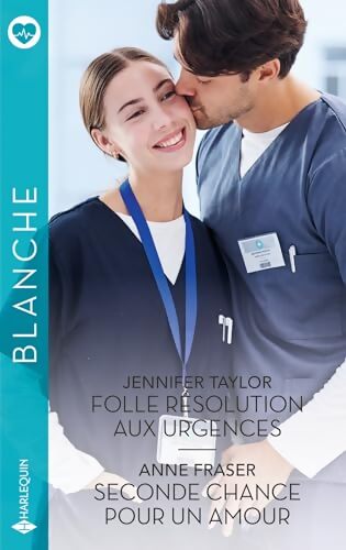 Folle résolution aux urgences - Seconde chance pour un amour - Anne Fraser - Livre