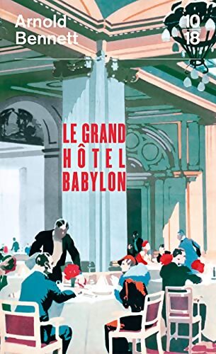 Le Grand Hôtel Babylon - Arnold Bennett - Livre