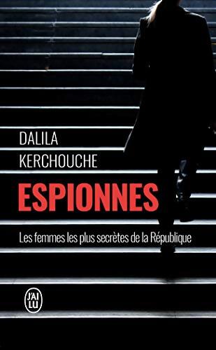 Espionnes : Doubles vies sous haute tension. Une enquête exclusive au coeur des services secrets français - Dalila Kerchouche - Livre