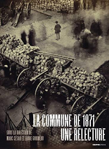 La commune de 1871 - une relecture - Marc César - Livre