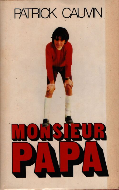 Monsieur papa - Patrick Cauvin - Livre