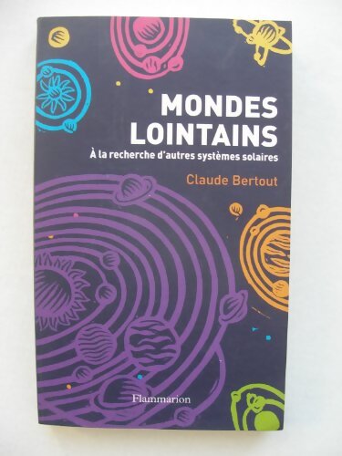Mondes lointains : A la recherche d'autres systèmes solaires - Claude Bertout - Livre